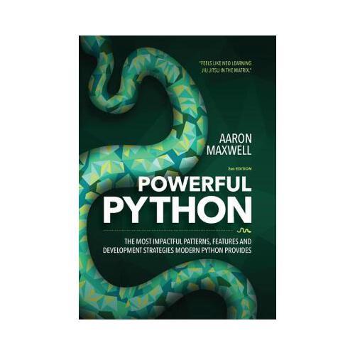 Powerful Python: The Most Impactful Patterns, Features, and Development Strategies Modern Python Provides