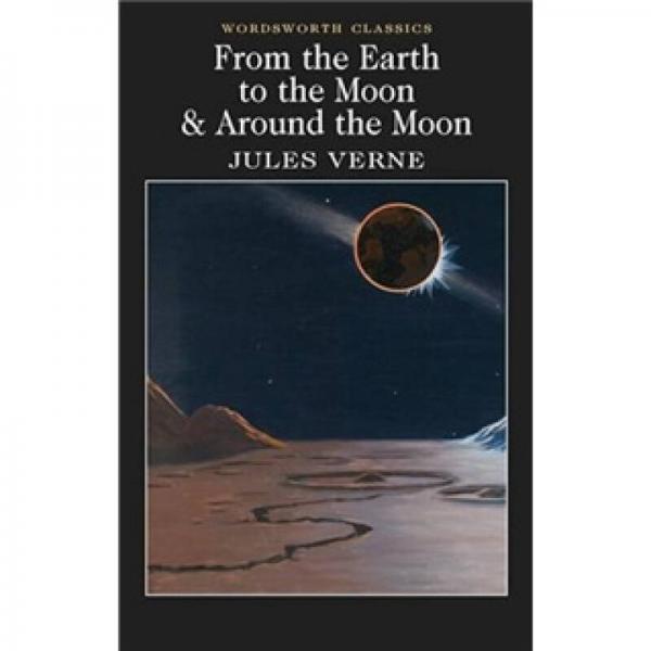 From the Earth to the Moon & Around the Moon (Wordsworth Classics)  从地球到月球环月旅行  