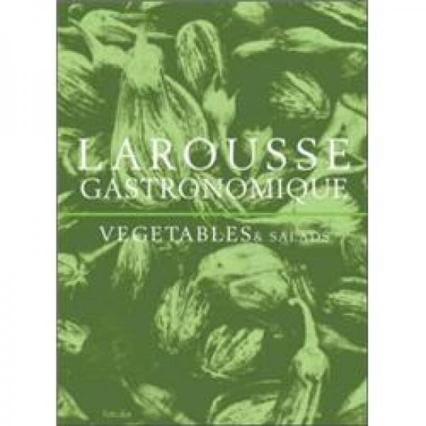 Larousse Gastronomique: Vegetables & Salad