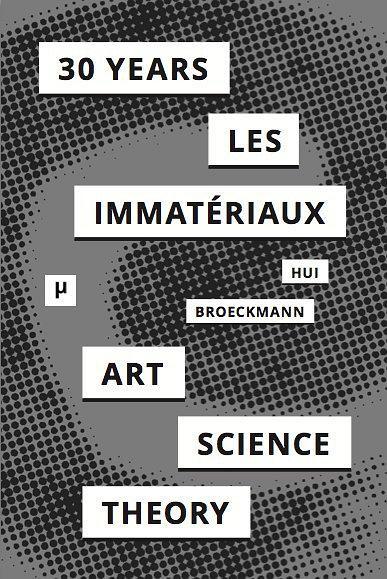 30 Years after Les Immatériaux：Art, Science and Theory