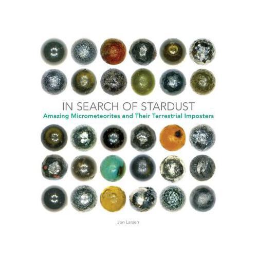 In Search of Stardust: Amazing Micrometeorites and Their Terrestrial Imposters