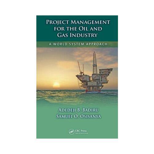 Project Management for the Oil and Gas Industry: A World System Approach