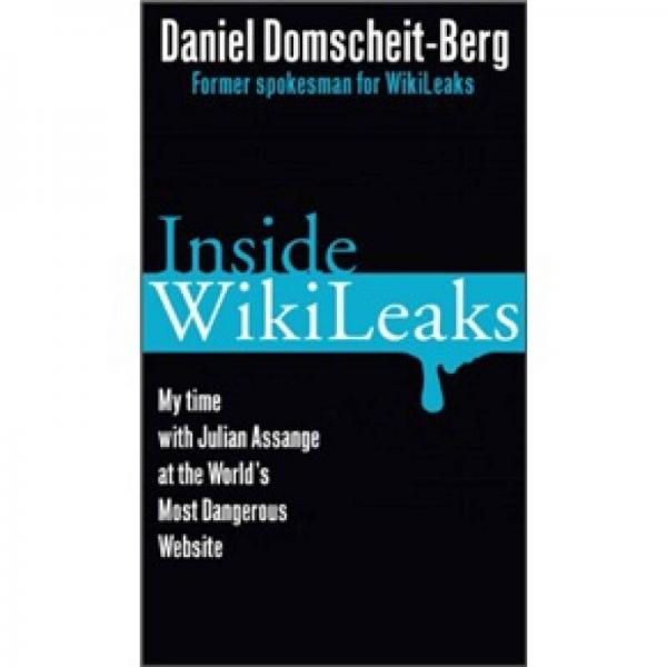 Inside Wikileaks: My time with Julian Assange at the World`s Most Dangerous Website