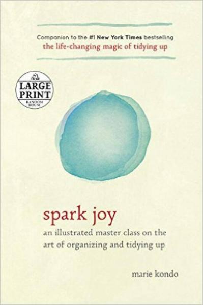 Spark Joy：AN ILLUSTRATED MASTER CLASS ON THE ART OF ORGANIZING AND TIDYING UP