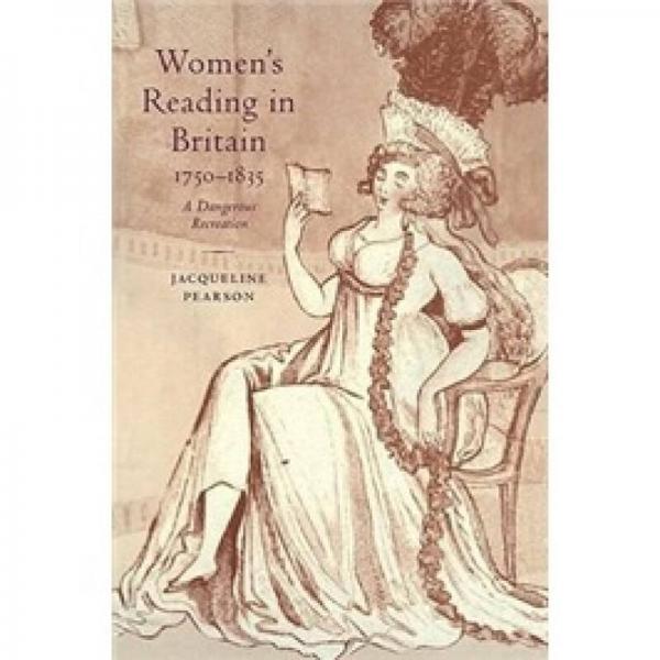 Women's Reading in Britain, 1750-1835: A Dangerous Recreation