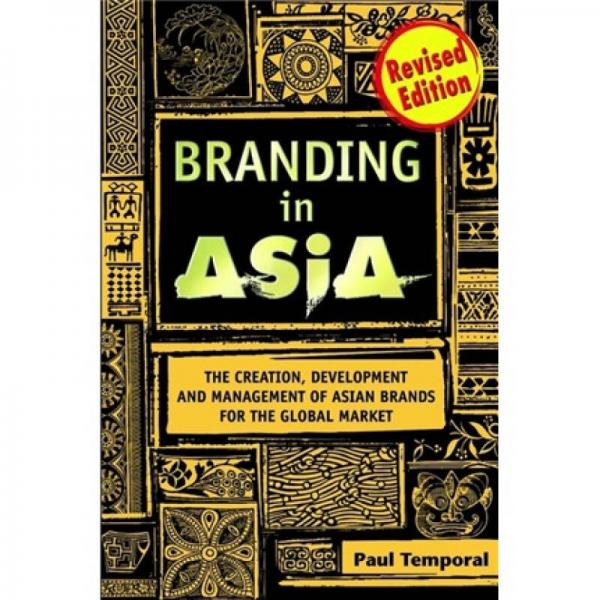 Branding in Asia: The Creation Development and Management of Asian Brands for the Global Market