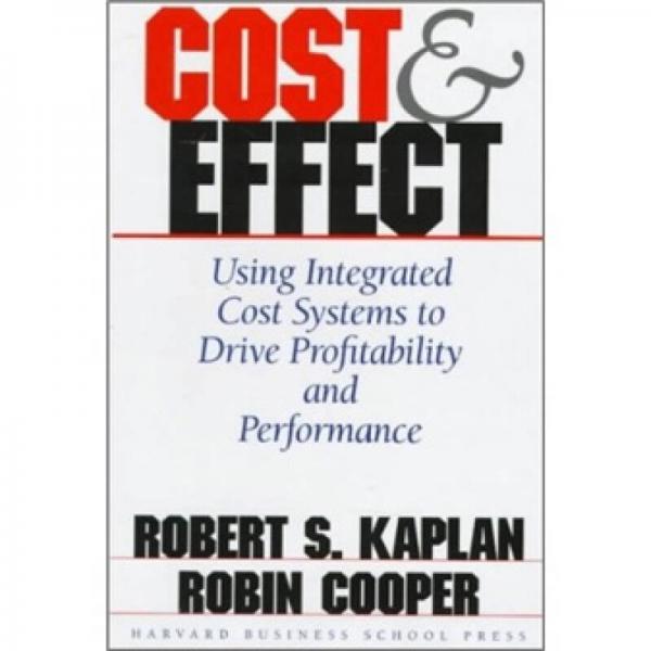 Cost & Effect: Using Integrated Cost Systems to Drive Profitability and Performance