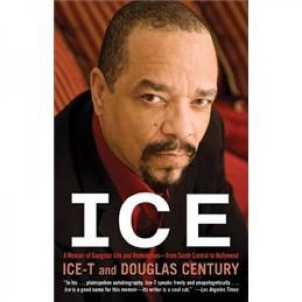 Ice: A Memoir of Gangster Life and Redemption-From South Central to Hollywood