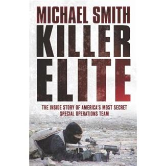 Killer Elite: The Inside Story of Americas Most Secret Special Operations Team