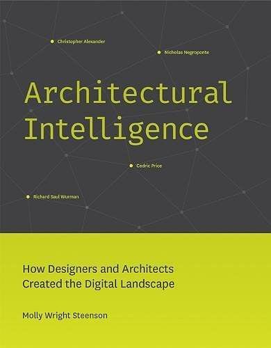 Architectural Intelligence：How Designers and Architects Created the Digital Landscape