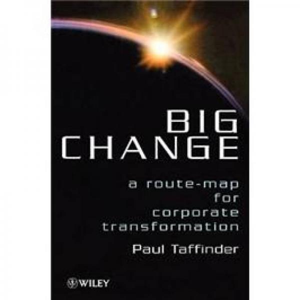 Big Change: A Route-Map for Corporate Transformation