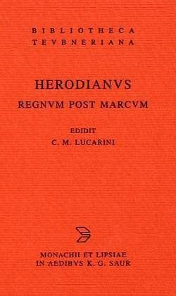 Herodianus：Ab exessu divi Marci libri VIII (Bibliotheca scriptorum Graecorum et Romanorum Teubneriana)