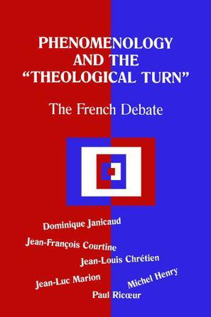 Phenomenology and the Theological Turn：The French Debate