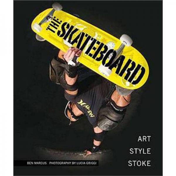The Skateboard: Art, Style, Stoke