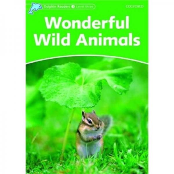 Dolphin Readers Level 3: Wonderful Wild Animals[海豚讀物 第三級 ：精彩的野生動物]