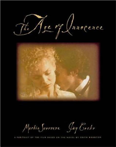 The Age of Innocence: A Portrait of the Film Based on the Novel by Edith Wharton