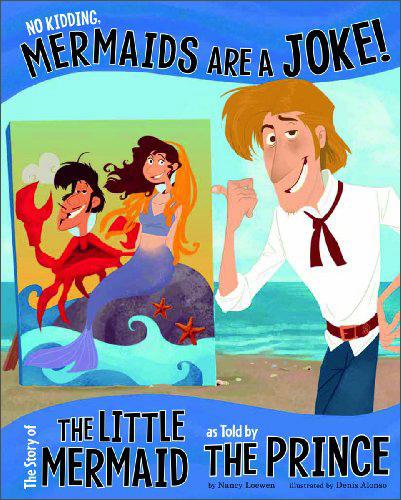 NoKidding,MermaidsAreaJoke!:TheStoryoftheLittleMermaidasToldbythePrince