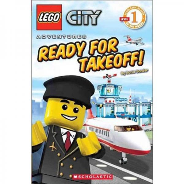 Ready for Takeoff! (LEGO City, Scholastic Reader, Level 1)  樂高城市探險(xiǎn)：呼叫所有車輛！ 英文原版