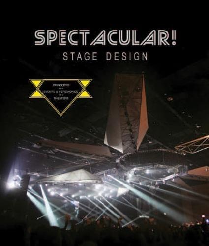 Spectacular!: Stage Design - Concerts/Events & Ceremonies/Theaters