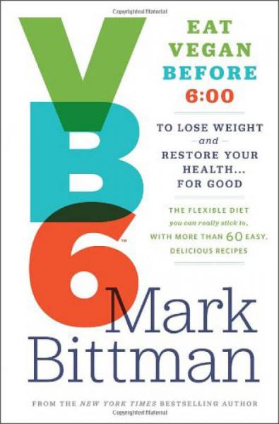 VB6: Eat Vegan Before 6:00 to Lose Weight and Restore Your Health . 