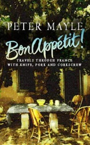 Bon Appetit!: Travels Through France with Knife, Fork and Corkscrew