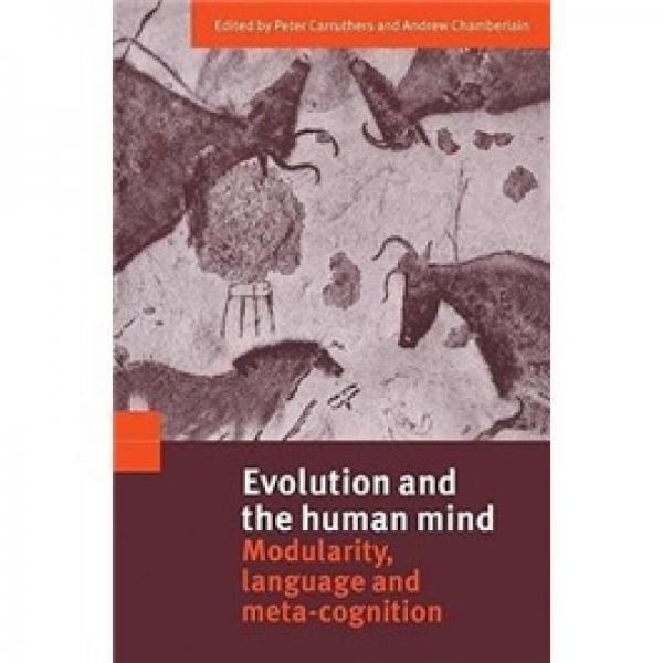 Evolution and the Human Mind: Modularity, Language and Meta-Cognition
