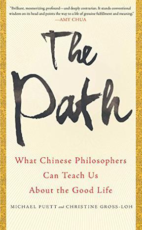 The Path：What Chinese Philosophers Can Teach Us About the Good Life