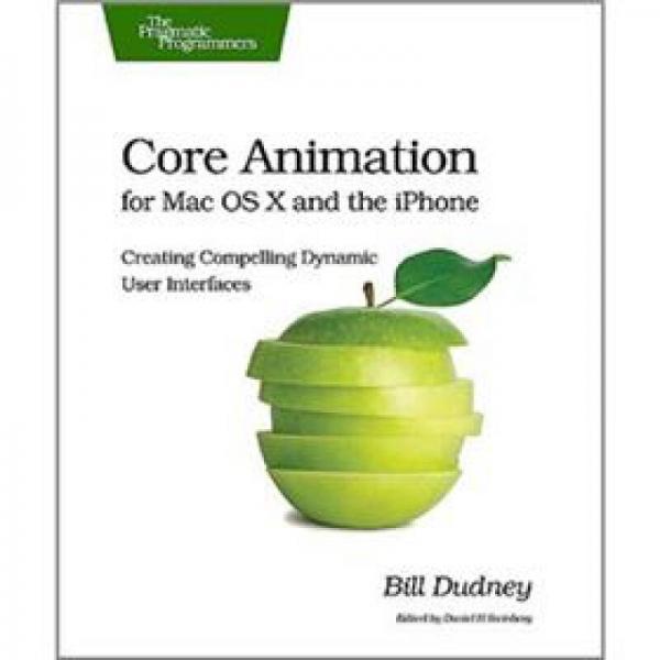 Core Animation for Mac OS X and the iPhone：Creating Compelling Dynamic User Interfaces (Pragmatic Programmers)