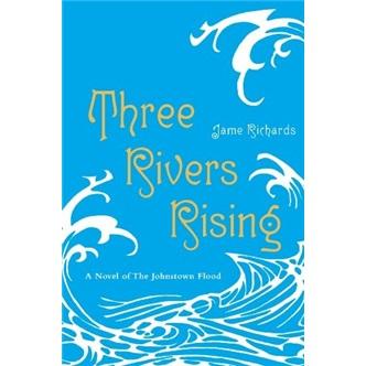ThreeRiversRising:ANoveloftheJohnstownFlood