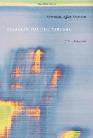 Parables for the Virtual：Movement, Affect, Sensation