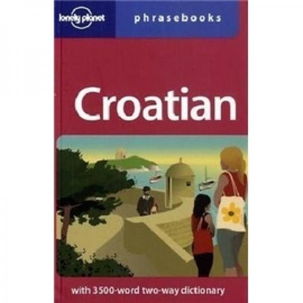 Lonely Planet: Croatian Phrasebook孤独星球：克罗地亚常用语手册
