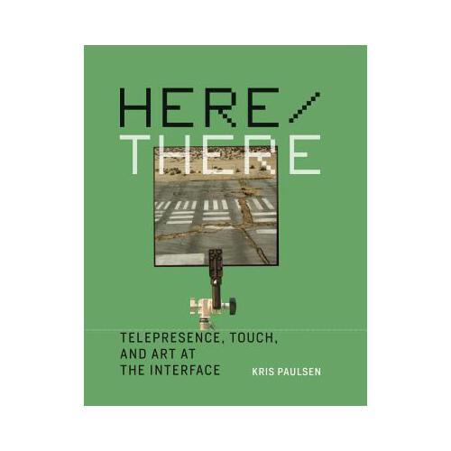 Here/There: Telepresence, Touch, and Art at the Interface
