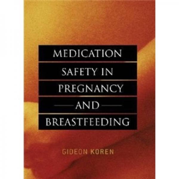 Medication Safety in Pregnancy and Breastfeeding