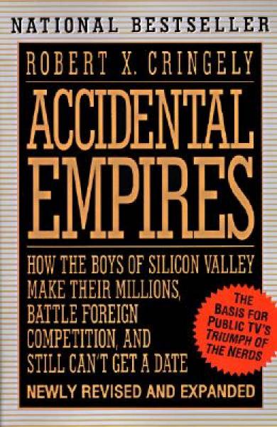 Accidental Empires：How the Boys of Silicon Valley Make Their Millions, Battle Foreign Competition, and Still Can't Get a Date