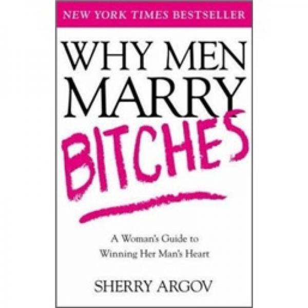 Why Men Marry Bitches：A Woman's Guide to Winning Her Man's Heart