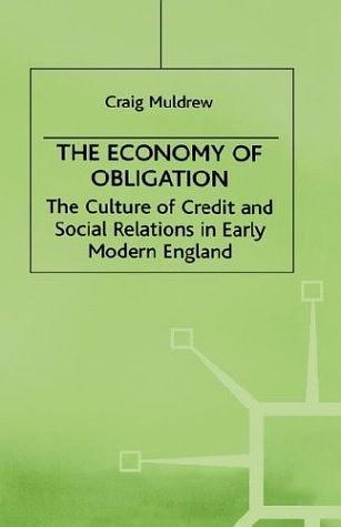 The Economy of Obligation：The Culture of Credit and Social Relations in Early Modern England