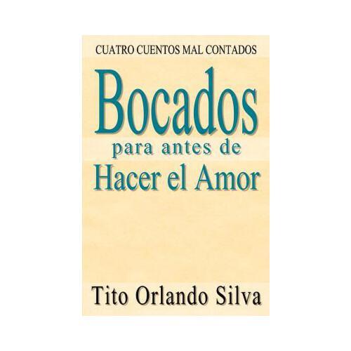 Bocados Para Antes de Hacer El Amor: Cuatro Cuentos Mal Contados