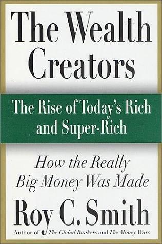 The Wealth Creators：The Rise of Today's Rich and Super-Rich