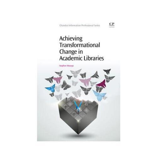 Achieving Transformational Change in Academic Libraries