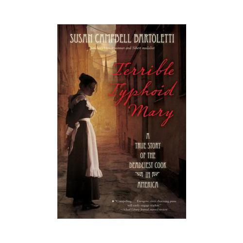 Terrible Typhoid Mary  A True Story of the Deadliest Cook in America