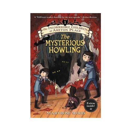 The Incorrigible Children of Ashton Place: Book I  The Mysterious Howling 