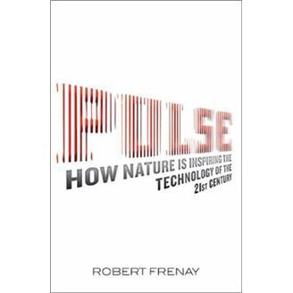 Pulse:HowNatureisInspiringtheTechnologyofthe21stCentury