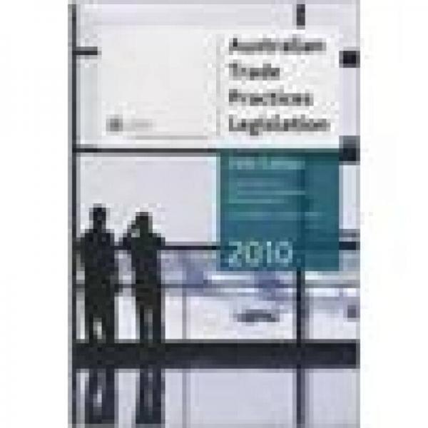 Australian Trade Practices Legislation - 24th edition[澳大利亞貿(mào)易實務(wù)解讀立法] 