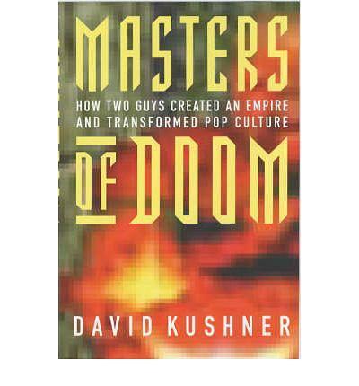 Masters Of Doom - How Two Guys Created An Empire And Transformed Pop Culture