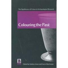 Colouring the Past: The Significance of Colour in Archaeological Research