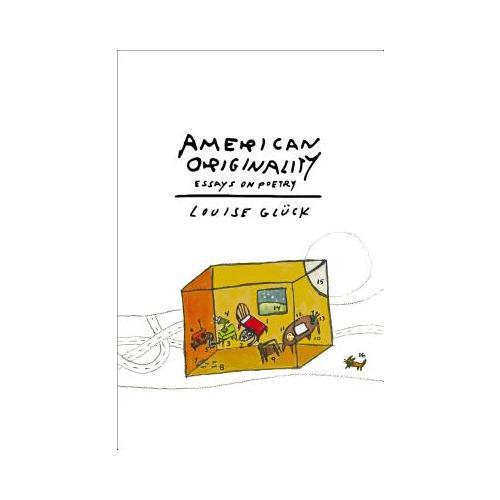 American Originality  Essays on Poetry