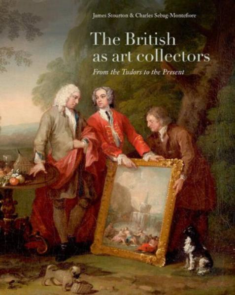 The British as Art Collectors: From the Tudors to the Present