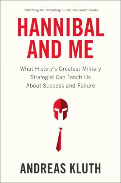 Hannibal and Me: What History's Greatest Military Strategist Can Teach Us about Success and Failure