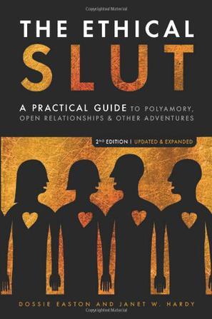 The Ethical Slut：A Practical Guide to Polyamory, Open Relationships & Other Adventures