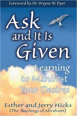 Ask and It Is Given：Learning to Manifest Your Desires